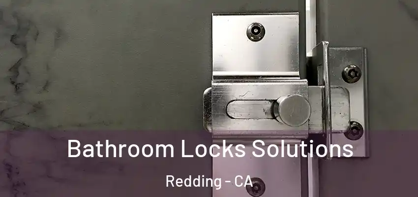  Bathroom Locks Solutions Redding - CA