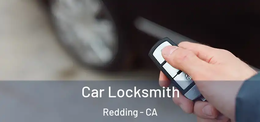  Car Locksmith Redding - CA