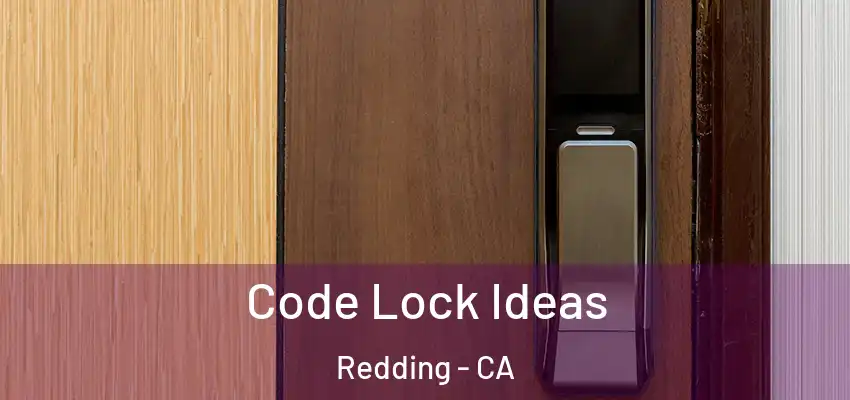  Code Lock Ideas Redding - CA