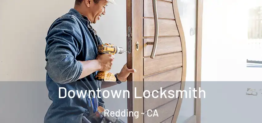  Downtown Locksmith Redding - CA