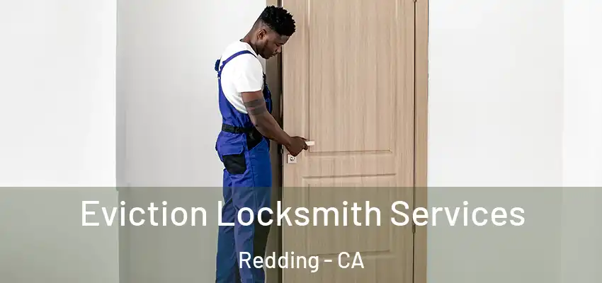  Eviction Locksmith Services Redding - CA
