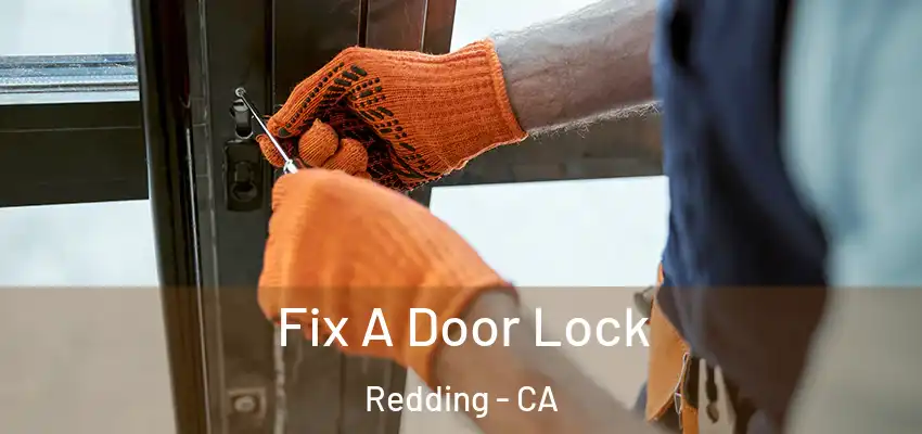  Fix A Door Lock Redding - CA