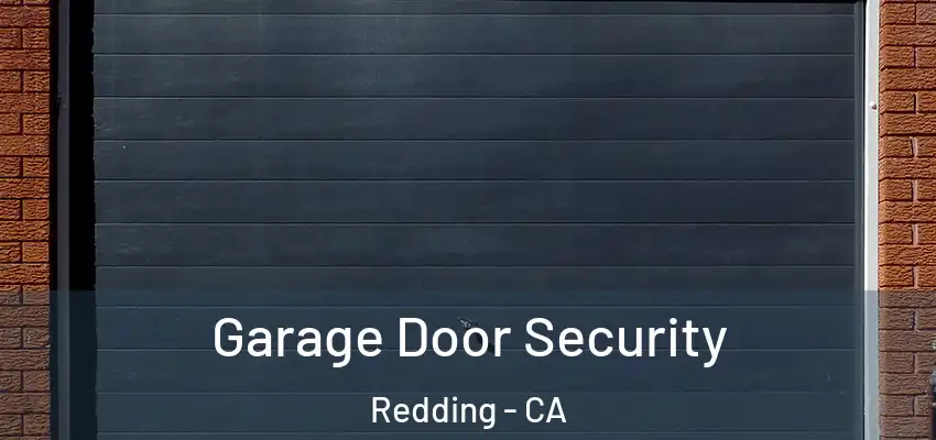  Garage Door Security Redding - CA