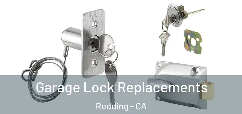  Garage Lock Replacements Redding - CA