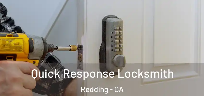  Quick Response Locksmith Redding - CA