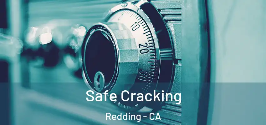  Safe Cracking Redding - CA