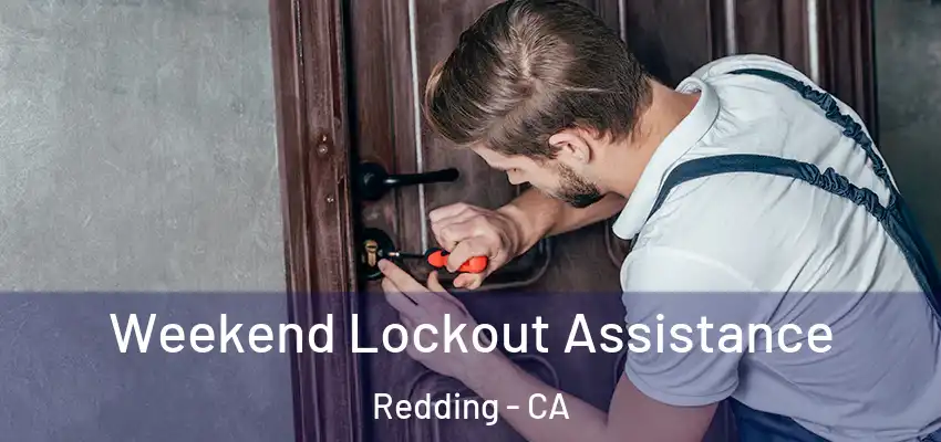  Weekend Lockout Assistance Redding - CA